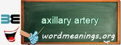 WordMeaning blackboard for axillary artery